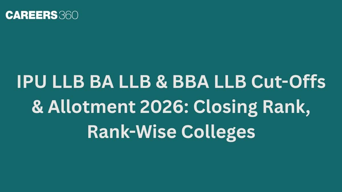 IPU LLB BA LLB & BBA LLB Cut-Offs & Allotment 2026: Closing Rank, Rank-Wise Colleges