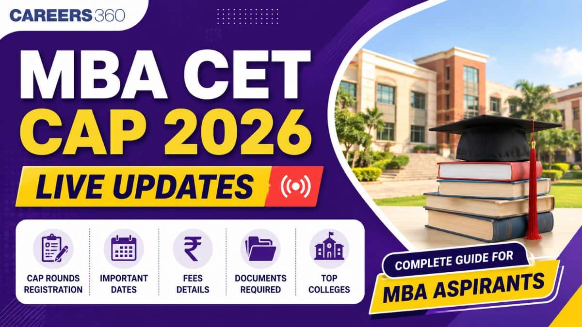 MBA CET CAP 2026 Live Updates: MBA CET CAP Rounds Registration, Dates, Fees, Documents & Top Colleges