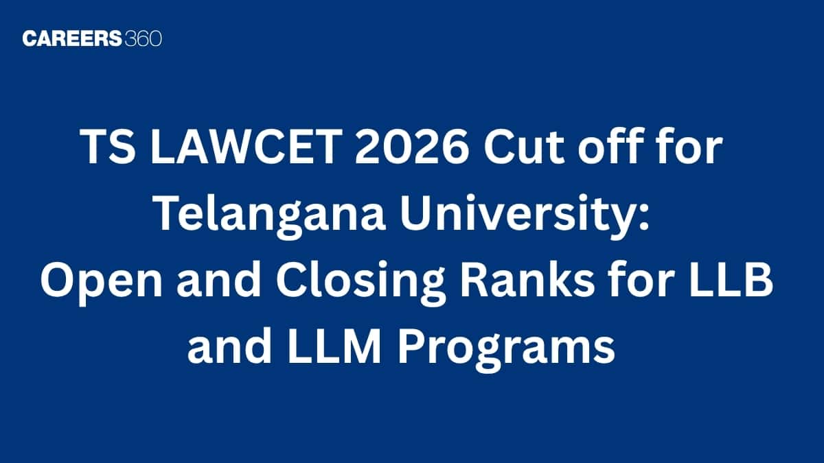 TS LAWCET 2026 Cut off for Telangana University: Open and Closing Ranks for LLB and LLM Programs