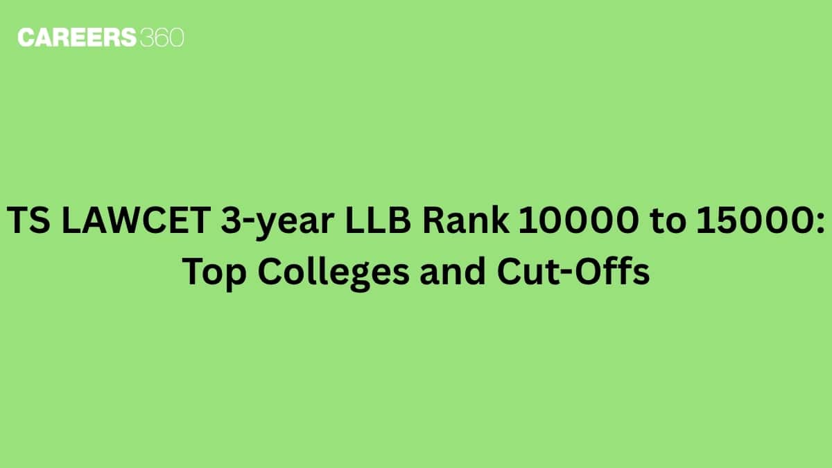 TS LAWCET 3-year LLB Rank 10000 to 15000: Top Colleges and Cut-Offs