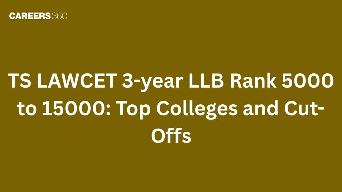 TS LAWCET 3-year LLB Rank 5000 to 15000: Top Colleges and Cut-Offs 2026
