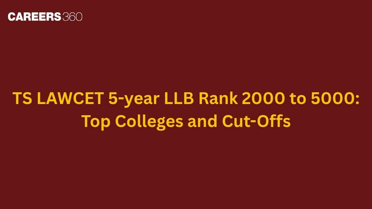 TS LAWCET 5-year LLB Rank 2000 to 5000: Top Colleges and Cut-Offs