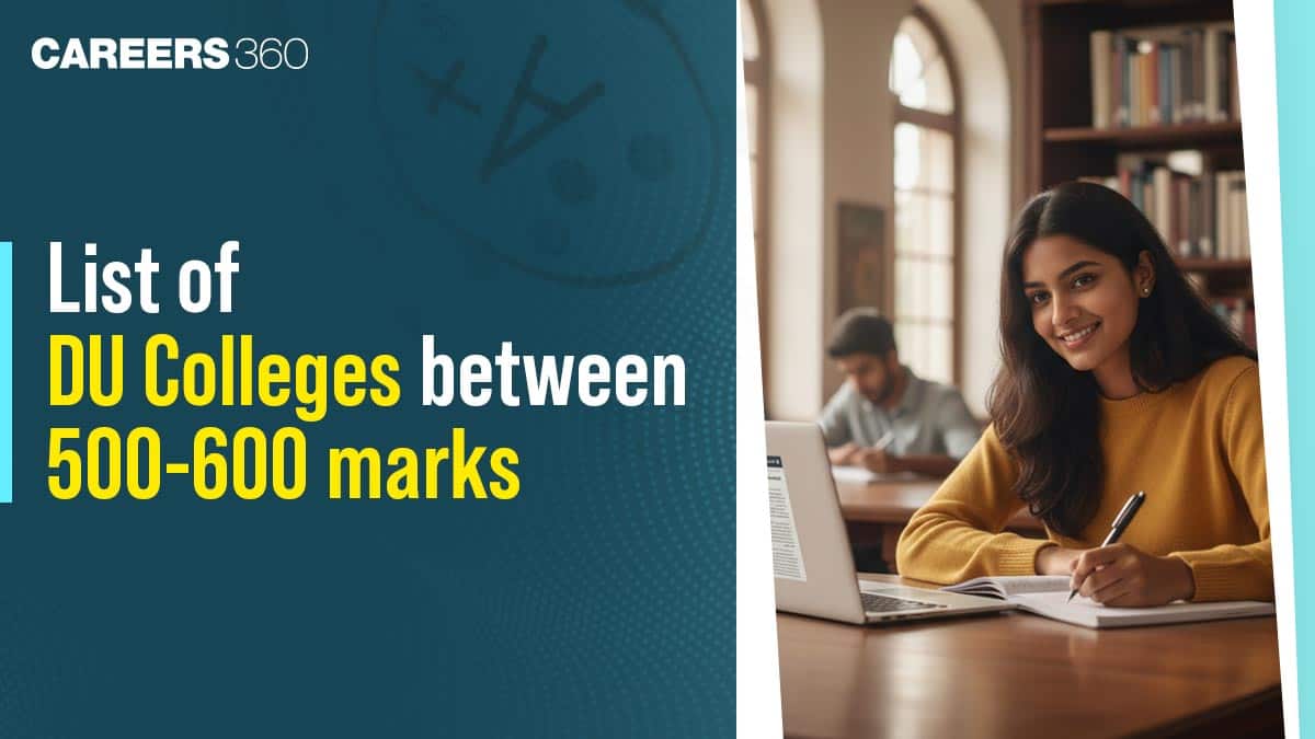DU Colleges Between 500–600 Marks in CUET 2026: Course-Wise Admission Chances & List