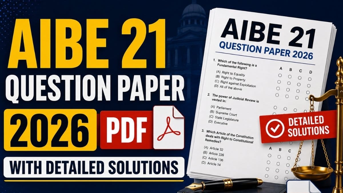 AIBE 21 Question Paper PDF 2026 (LIVE) with Detailed Solutions