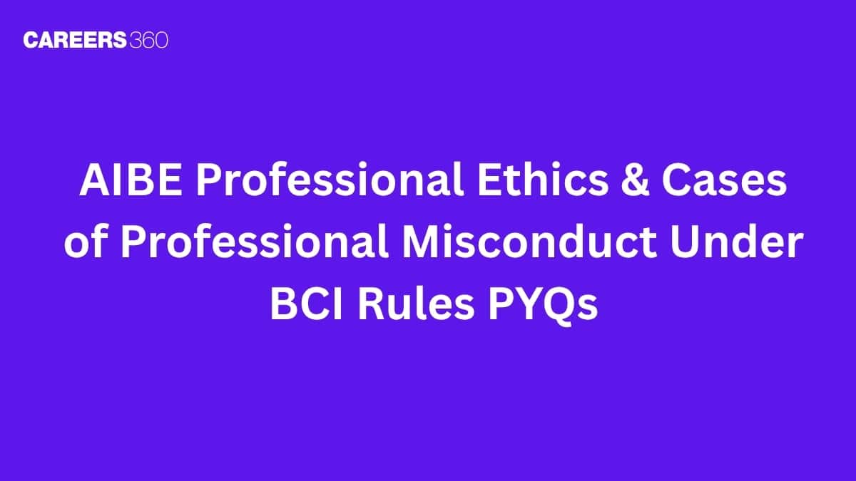 AIBE Professional Ethics & Cases of Professional Misconduct Under BCI Rules PYQs