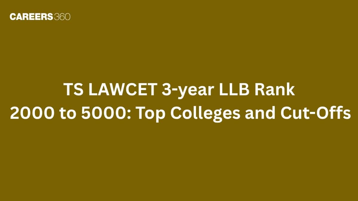 TS LAWCET 3-year LLB Rank 2000 to 5000: Top Colleges and Cut-Offs