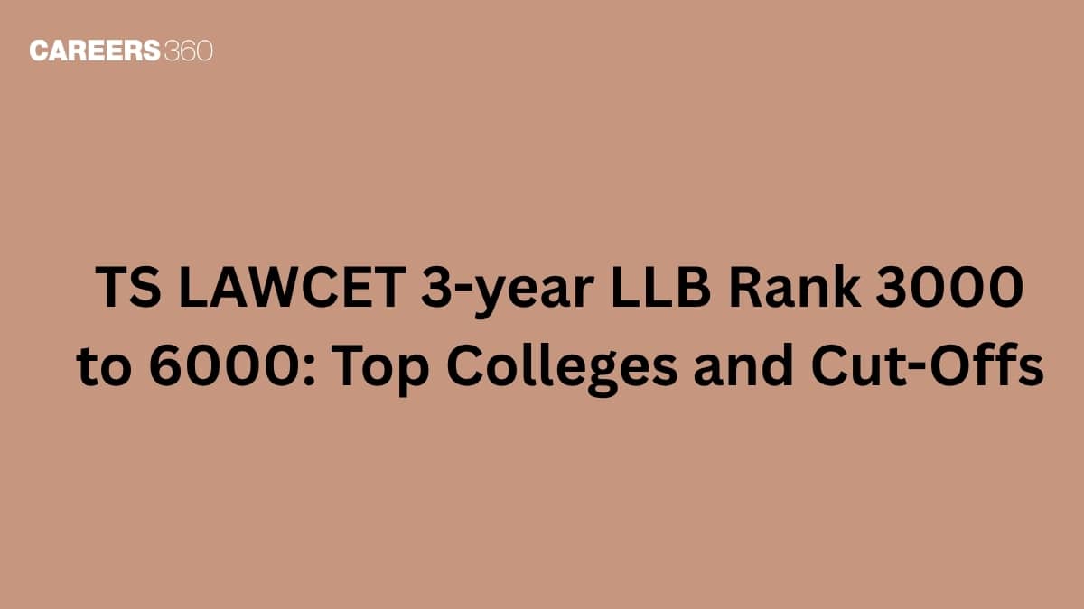 TS LAWCET 3-year LLB Rank 3000 to 6000: Top Colleges and Cut-Offs