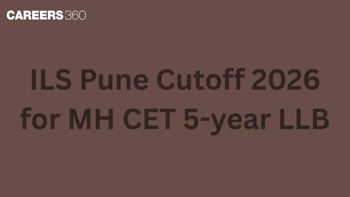 ILS Pune Cutoff 2026 for MH CET 5-year LLB: Check Expected cutoff for each category