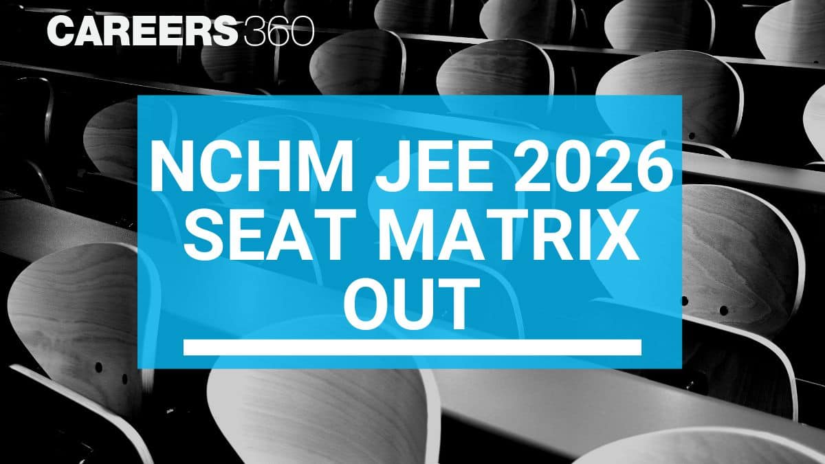 NCHM JEE 2026 Seat Matrix Out at nchmcounselling.nic.in, Full College-Wise Seat Details