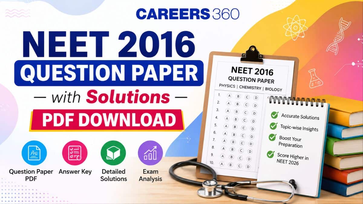 NEET 2016 Question Paper with Solutions PDF Download