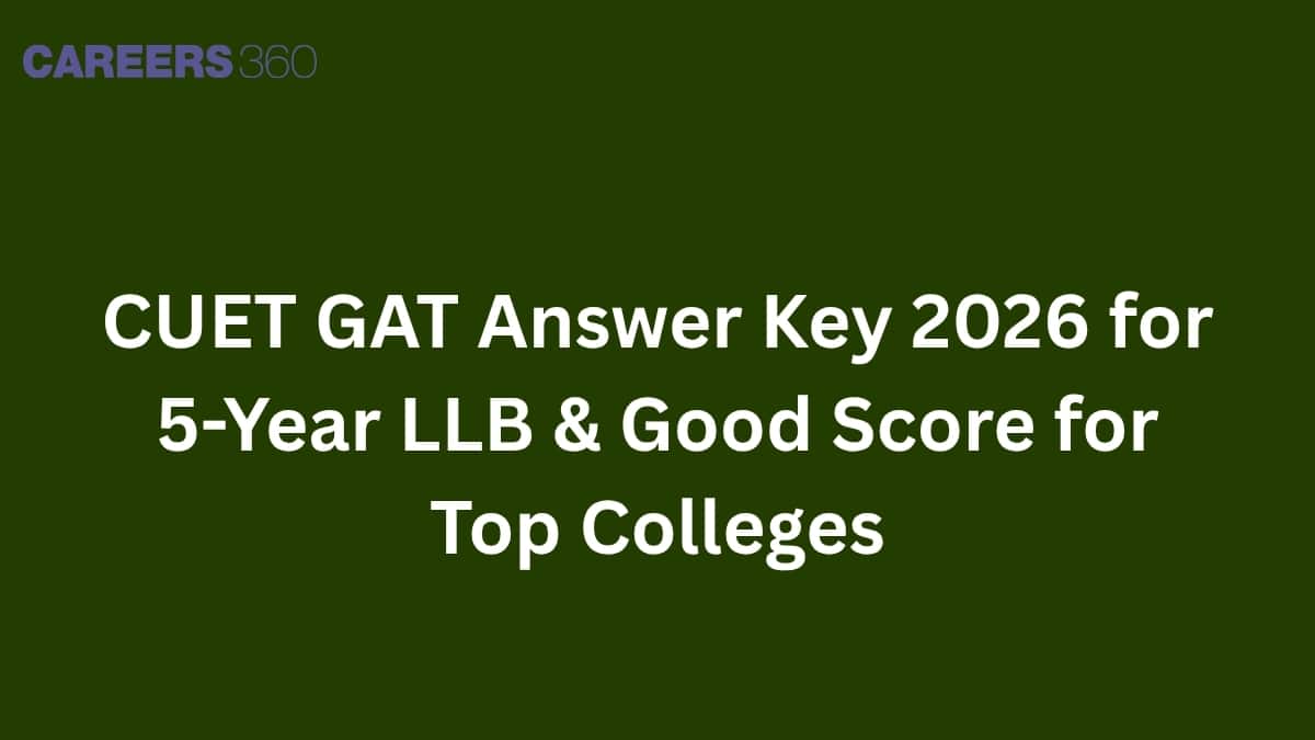 CUET GAT Answer Key 2026 for 5-Year LLB & Good Score for Top Colleges