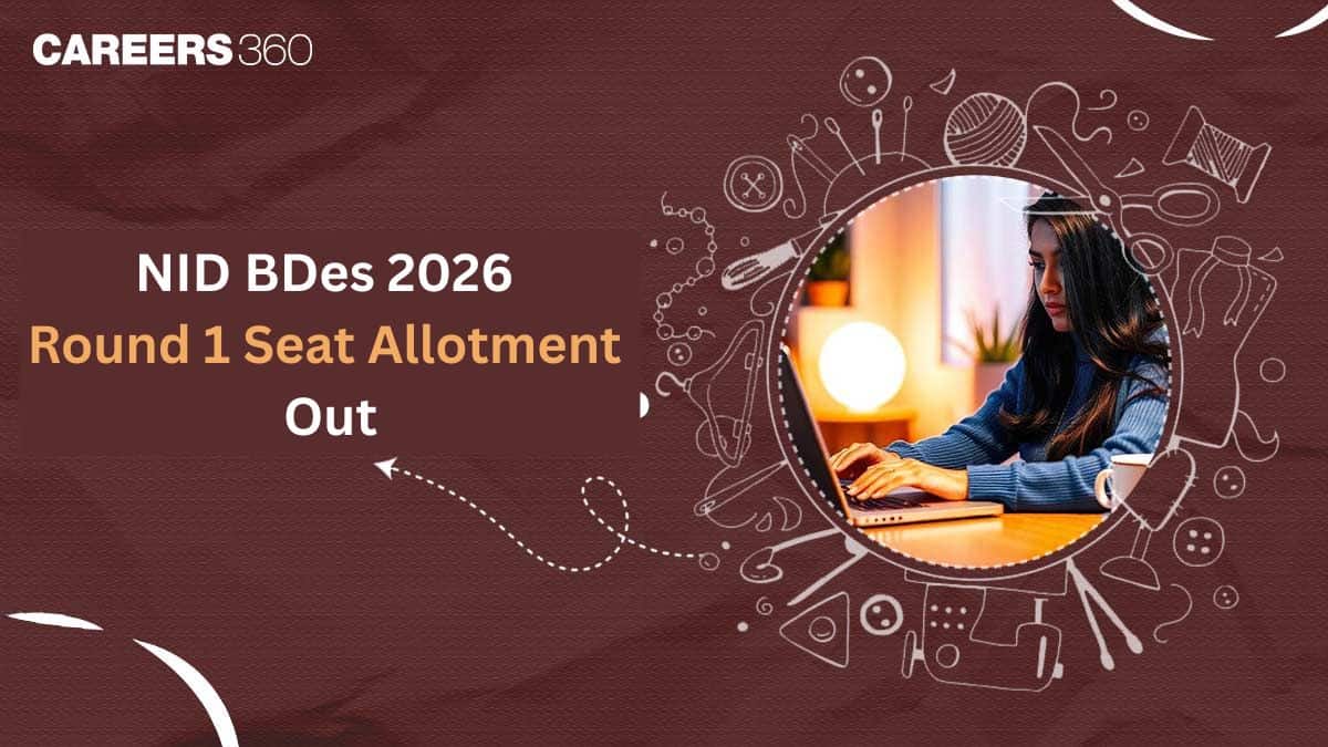NID BDes 2026 Round 1 Allotment Out, Seat Confirmation and Acceptance Fee