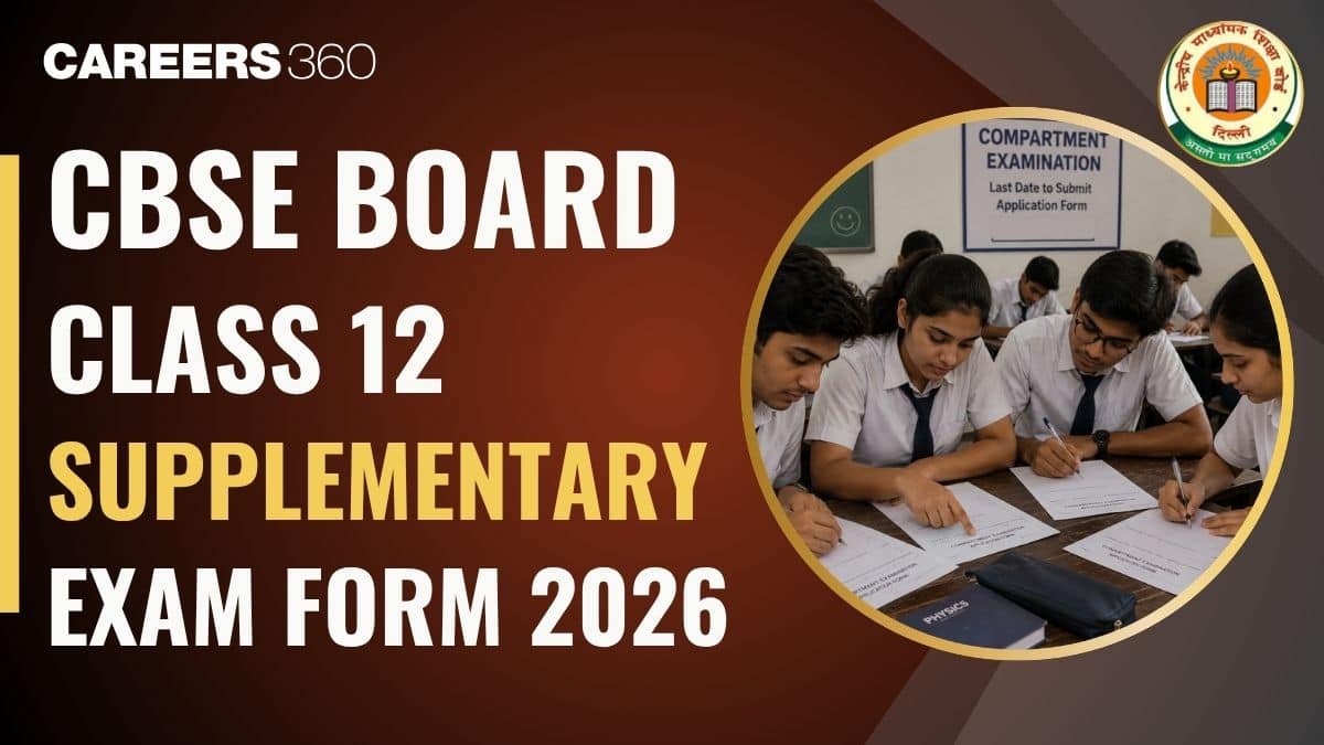 CBSE 12th Supplementary Exam Form 2026 - LOC Started, Exam on July 28