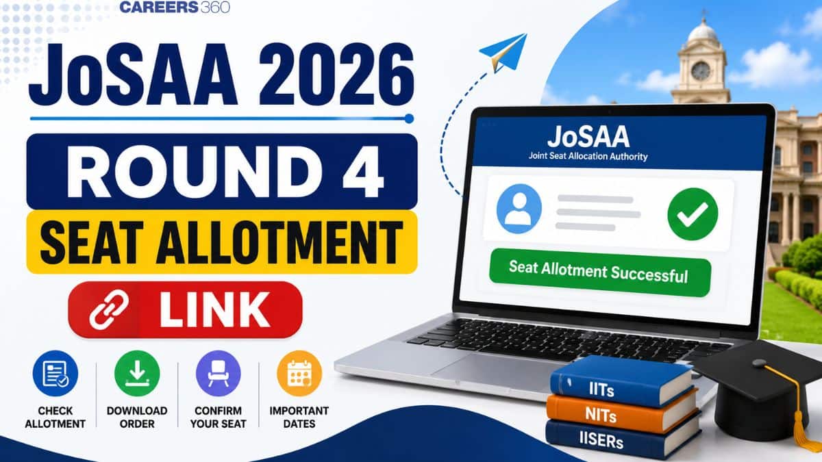 JoSAA 2026 Round 4 Seat Allotment Link at jossa.nic.in: Steps to Check