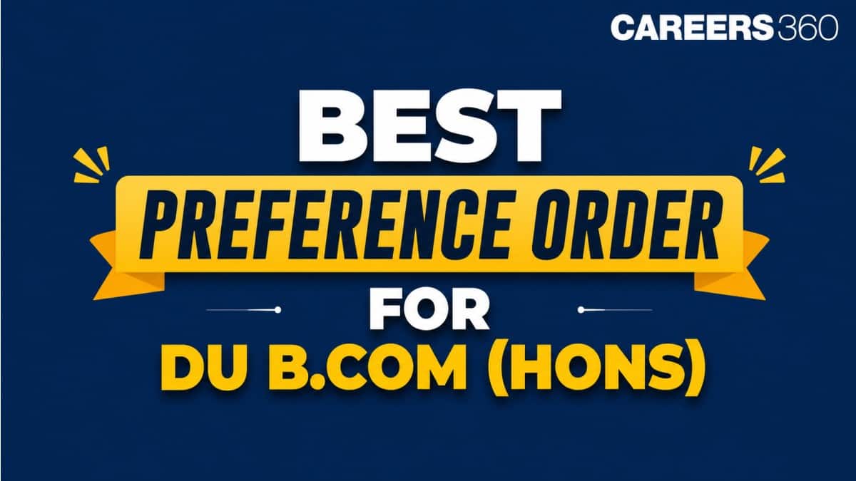 DU BCom Hons Preference List 2026, Best Colleges, Preference Filling Order