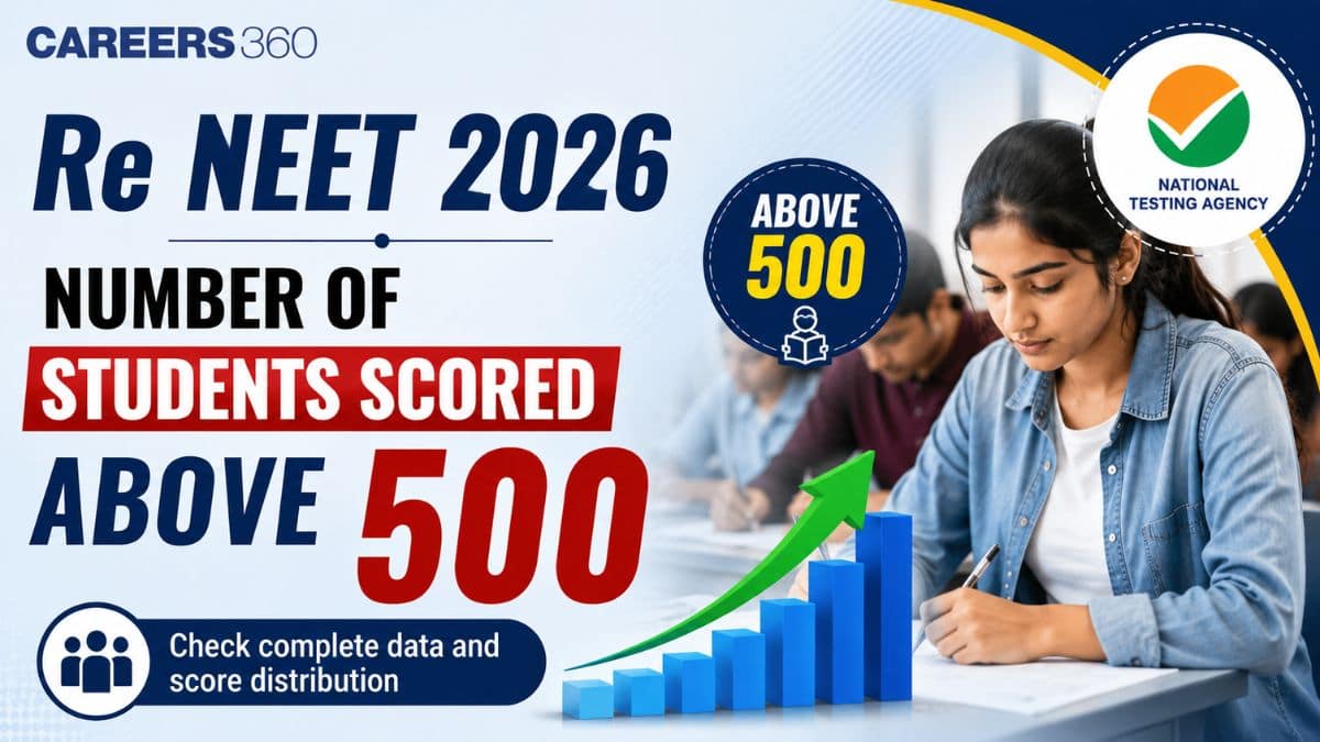 Re NEET 2026: How Many Students Scored Above 500 Marks? Check Numbers - Careers360