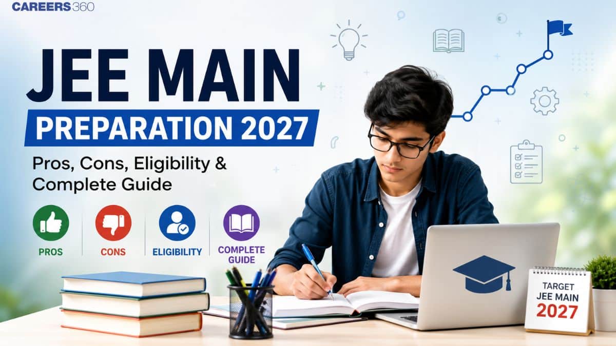 JEE Main Preparation 2027: Pros, Cons, Eligibility & Complete Guide