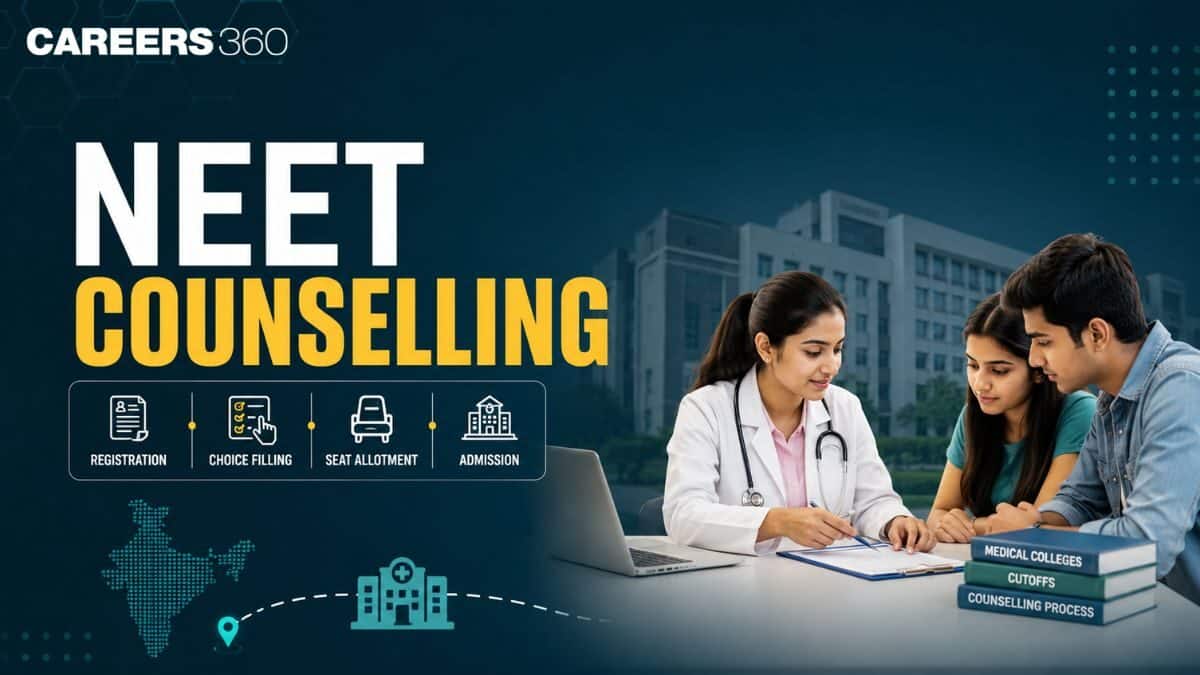 NEET Counselling 2026: Schedule, Registration, Choice Filling, Seat Allotment Result - Careers360