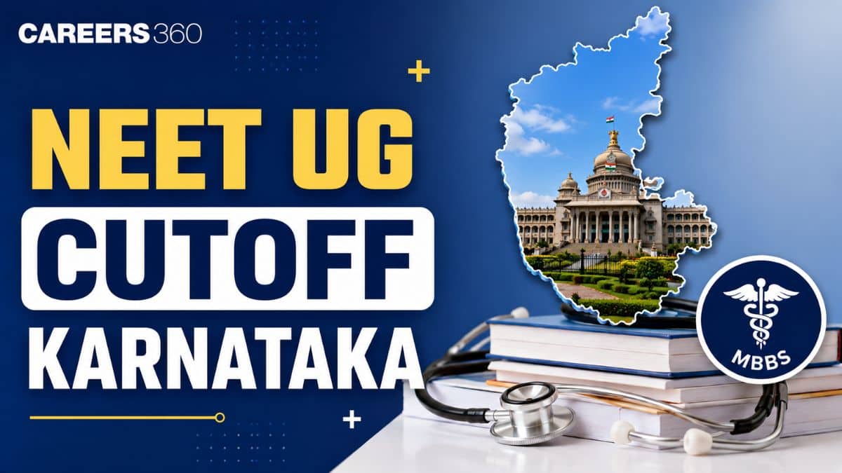 Karnataka NEET Cutoff 2026, 2025, 2024: Previous Year MBBS, BDS Cut Off - Careers360