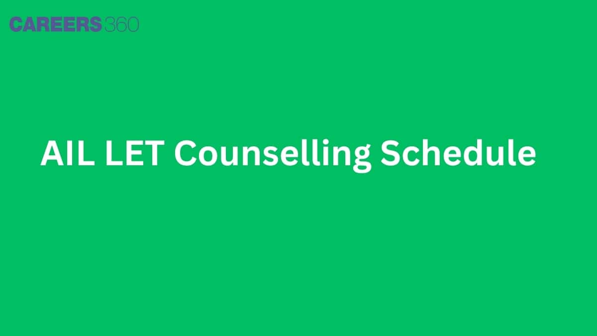 AIL LET Counselling Schedule 2026 (Released): Rank-wise Reporting Schedule, Timings & Documents Required