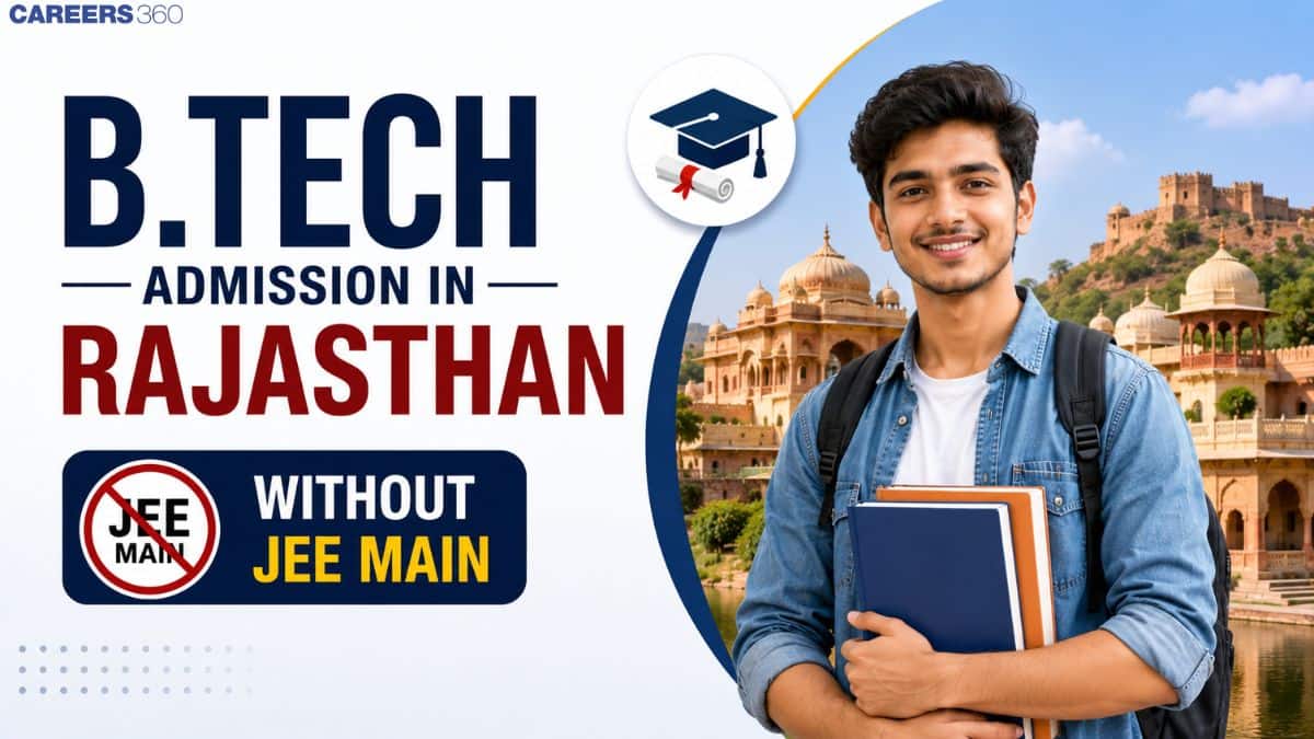 B.Tech Admission in Rajasthan Without JEE Main: REAP Colleges, Eligibility & Admission