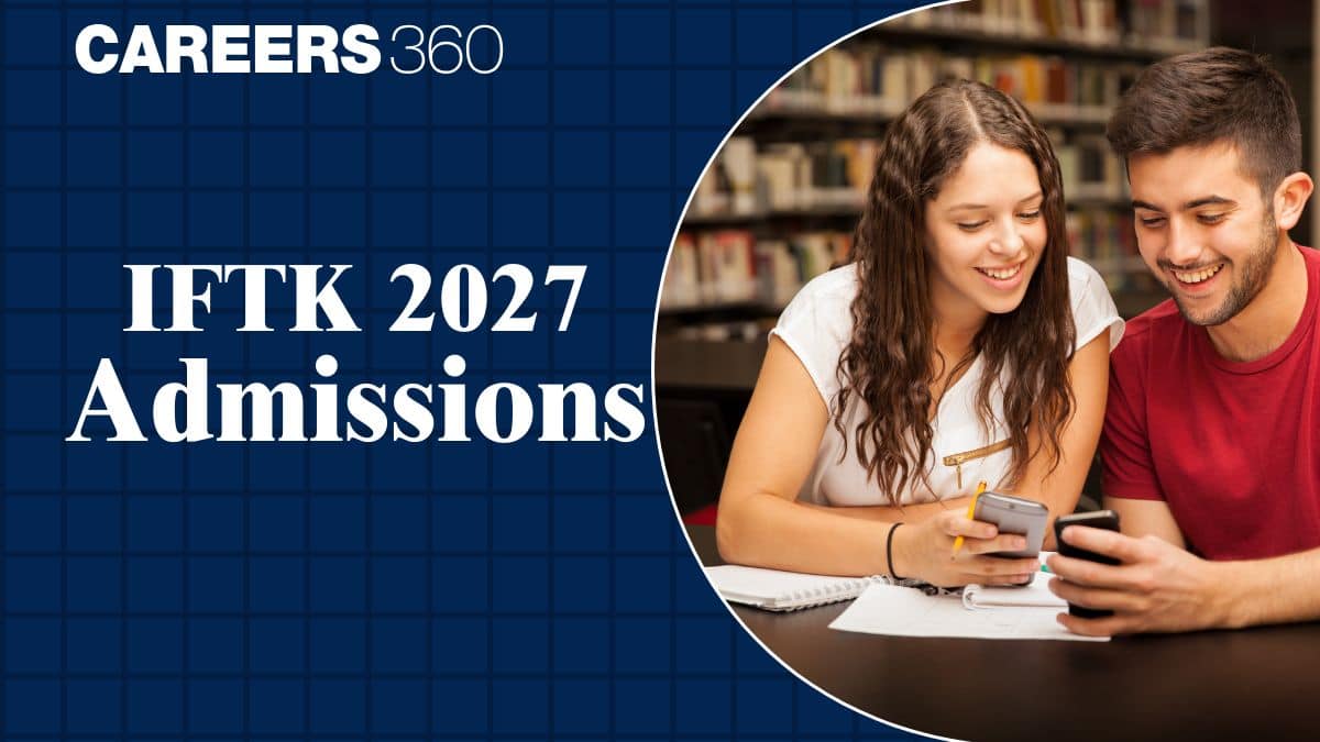 IFTK Entrance Exam 2027:  Notification Date,  Application Form, Exam Pattern, Syllabus