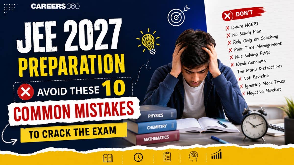JEE 2027 Preparation: Avoid These 10 Common Mistakes to Crack the Exam