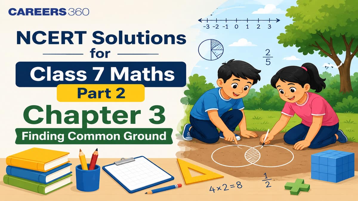NCERT Solutions for Class 7 Maths Part 2 Chapter 3 - Finding Common Ground