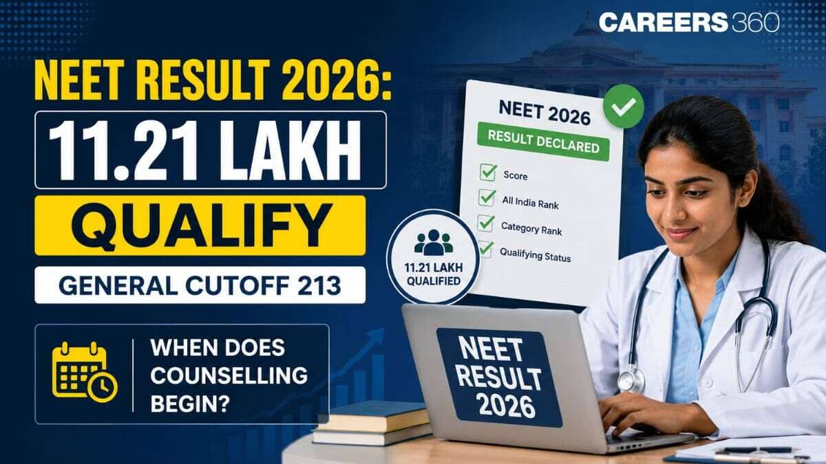 NEET Result 2026: 11.21 lakh Qualify, General cutoff 213 - When Does Counselling Begin? - Careers360