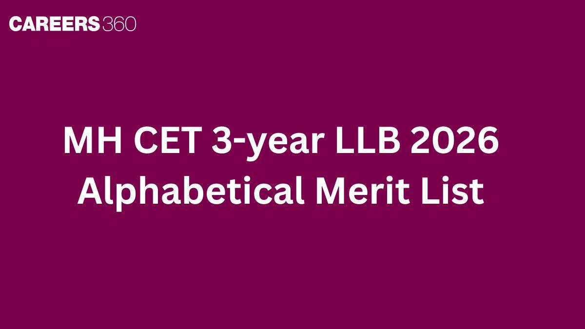 MH CET 3-year LLB 2026 Alphabetical Merit List PDF (OUT) LIVE: Download PDF - Careers360