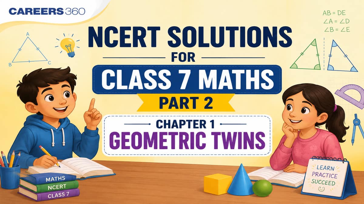 NCERT Solutions for Class 7 Maths Part 2 Chapter 1 - Geometric Twins