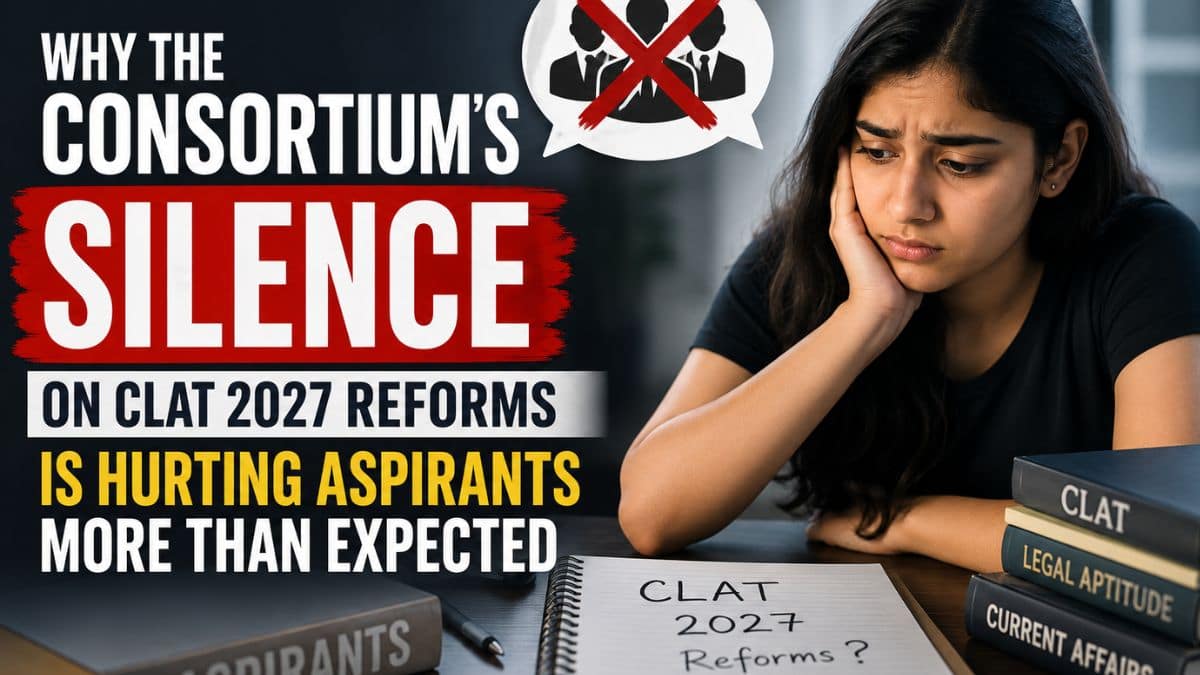 Why the Consortium's Silence on CLAT 2027 Reforms Is Hurting Aspirants More Than Expected