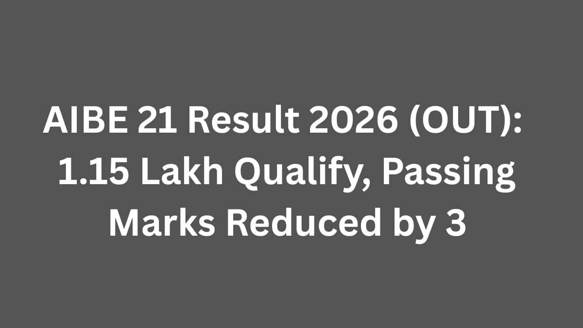 AIBE 21 Result 2026 (OUT): 1.15 Lakh Qualify, Passing Marks Reduced by 3; AIBE 22 Registration from August 19
