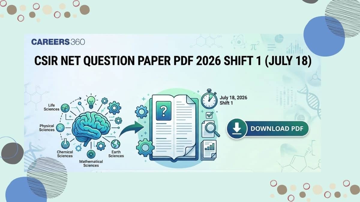 CSIR NET Question Paper PDF 2026 (July 18 Shift 1): Download Memory-Based Questions