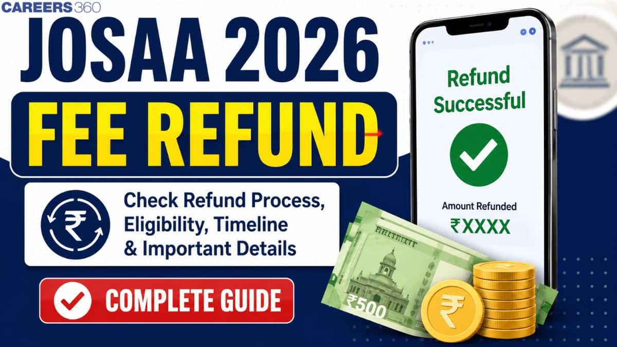 JoSAA 2026 Fee Refund Update: Who Will Get a Full Refund and Who Won't?