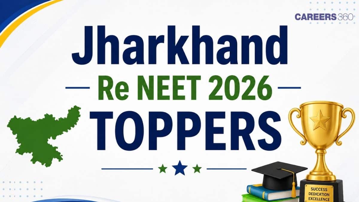Jharkhand Re NEET Toppers List 2026: Candidates Name, Roll Number, Marks - Careers360