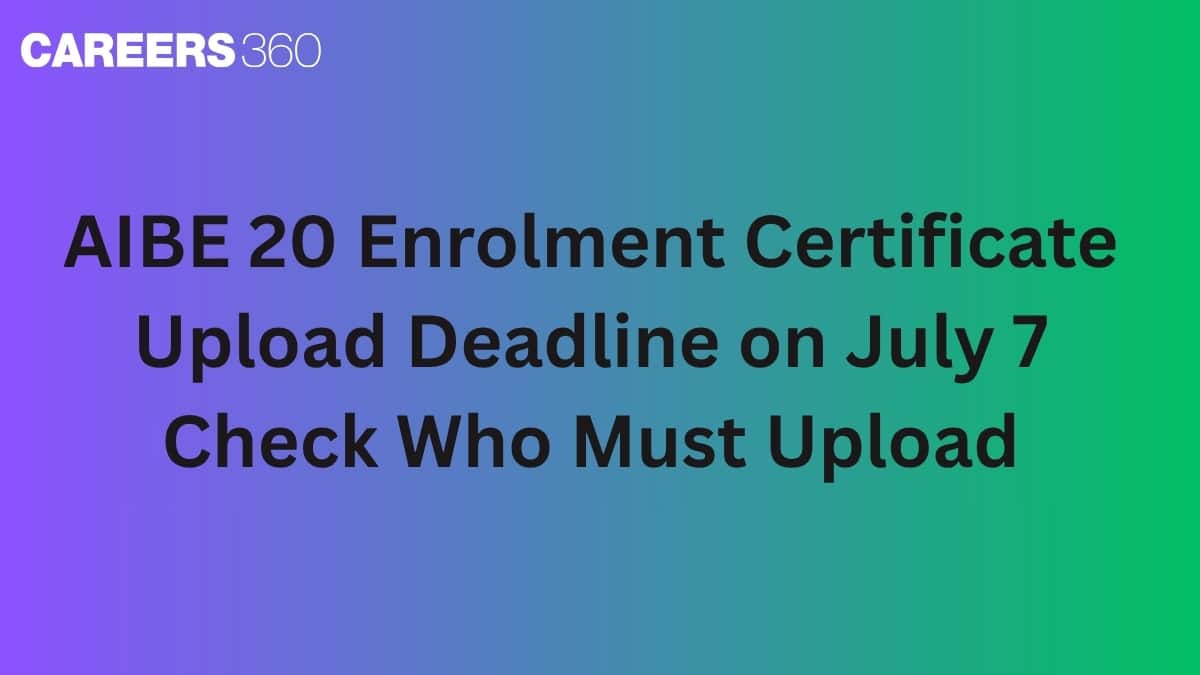 AIBE 20 Enrolment Certificate Upload Deadline on July 7; Check Who Must Upload