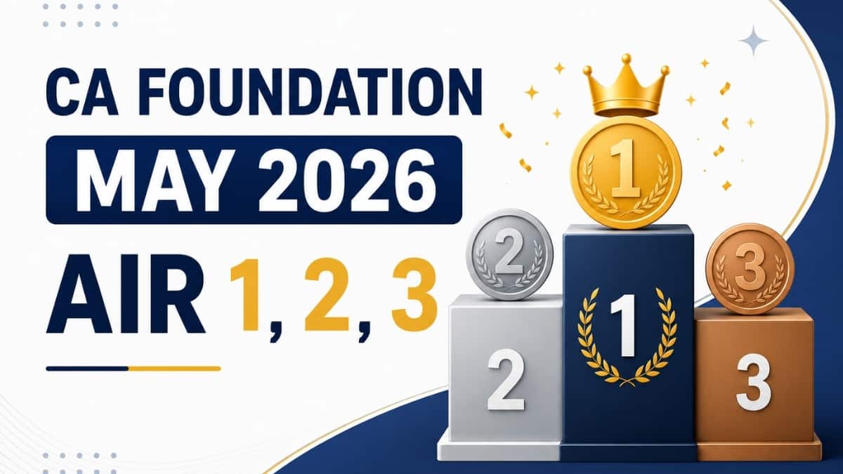 CA Foundation AIR List May 2026: AIR 1, 2, 3, Topper List, Rank List & Highest Marks