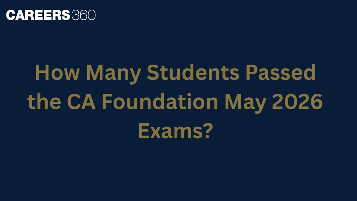 How Many Students Passed the CA Foundation May 2026 Exams?