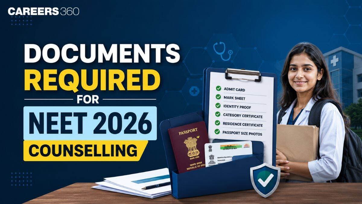 Documents required for NEET UG 2026 Counselling: Domicile certificate, NRI/OCI Sponsorship Affidavits - Careers360