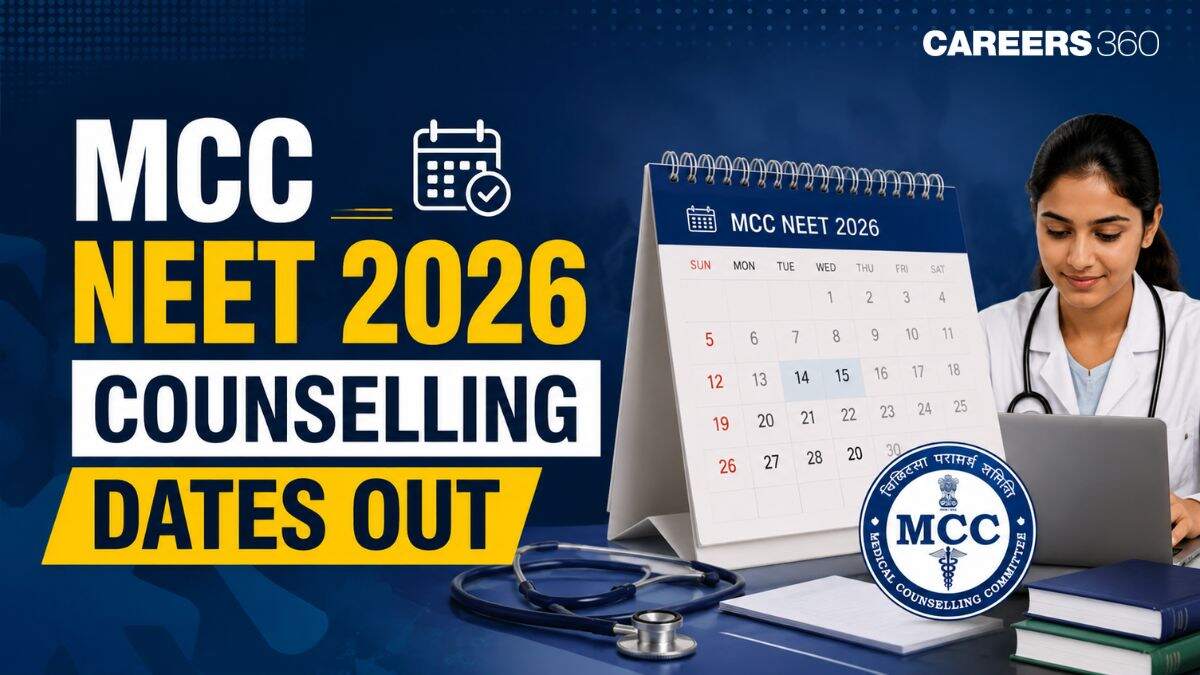 MCC NEET UG Counselling 2026 Dates Out at mcc.nic.in: Round 1 Registration, Choice Filling - Careers360