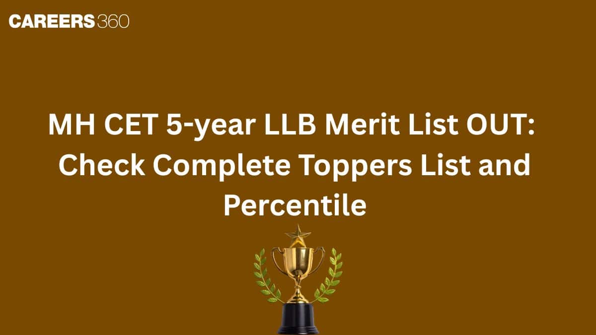 MH CET 5-year LLB Merit List OUT: Check Complete Toppers List and Percentile