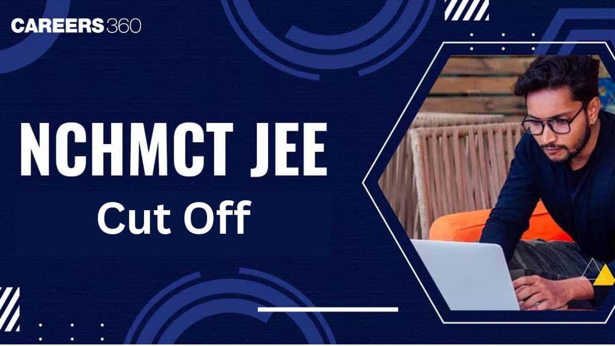 NCHMCT JEE Cutoff 2027: Round-Wise and, College-Wise Opening & Closing Ranks