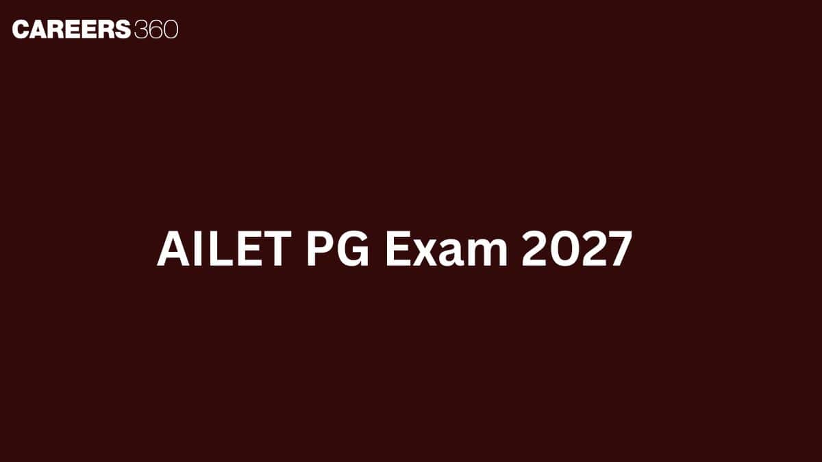AILET PG 2027: Registration (Aug 7), Exam Date (Dec 13), Syllabus & Pattern