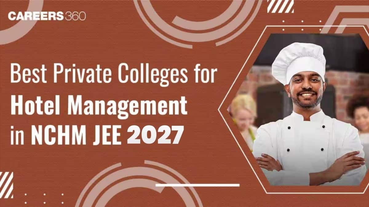 NCHM JEE: Which are the Best Private Colleges for Hotel Management Admission?
