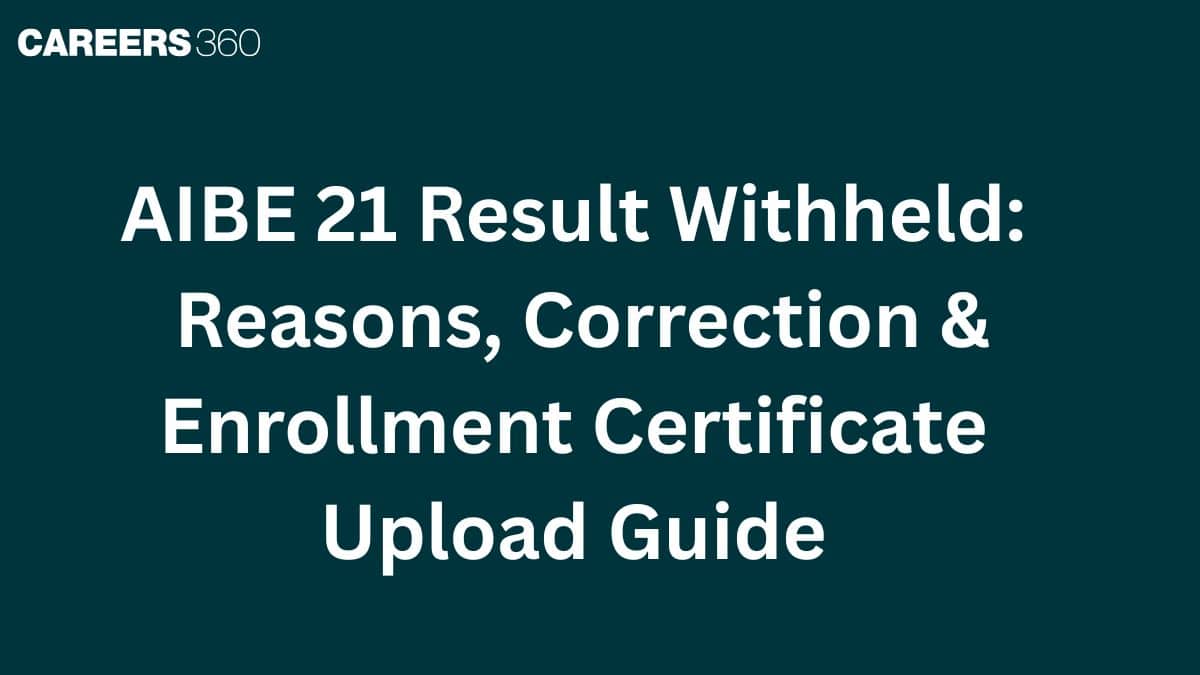 AIBE 21 Result Withheld: Reasons, Correction & Enrollment Certificate Upload Guide