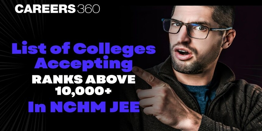List of Colleges Accepting 10,000+ Rank in NCHM JEE 2027