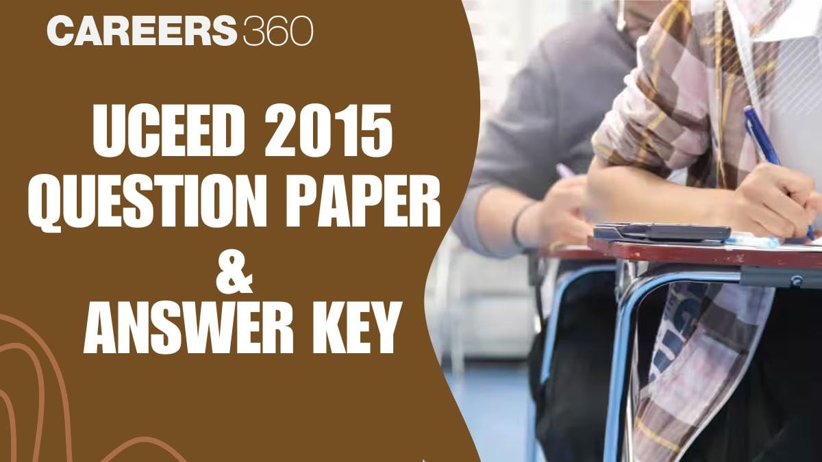 UCEED 2015 Answer Key: Download PDF of Official Question Paper and Answer Key