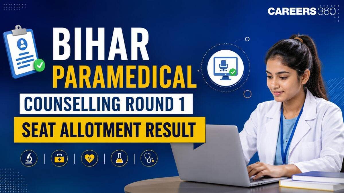 Bihar Paramedical Counselling Round 1 Seat Allotment Result 2026 (July 29)
