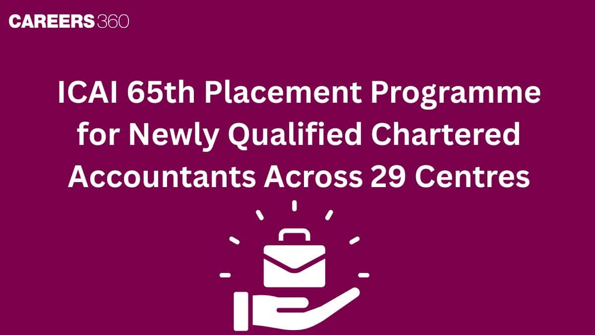 ICAI 65th Placement Programme for Newly Qualified Chartered Accountants Across 29 Centres